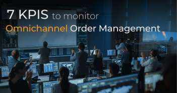 7 KPIs to Monitor in Your Omnichannel Order Management Strategy