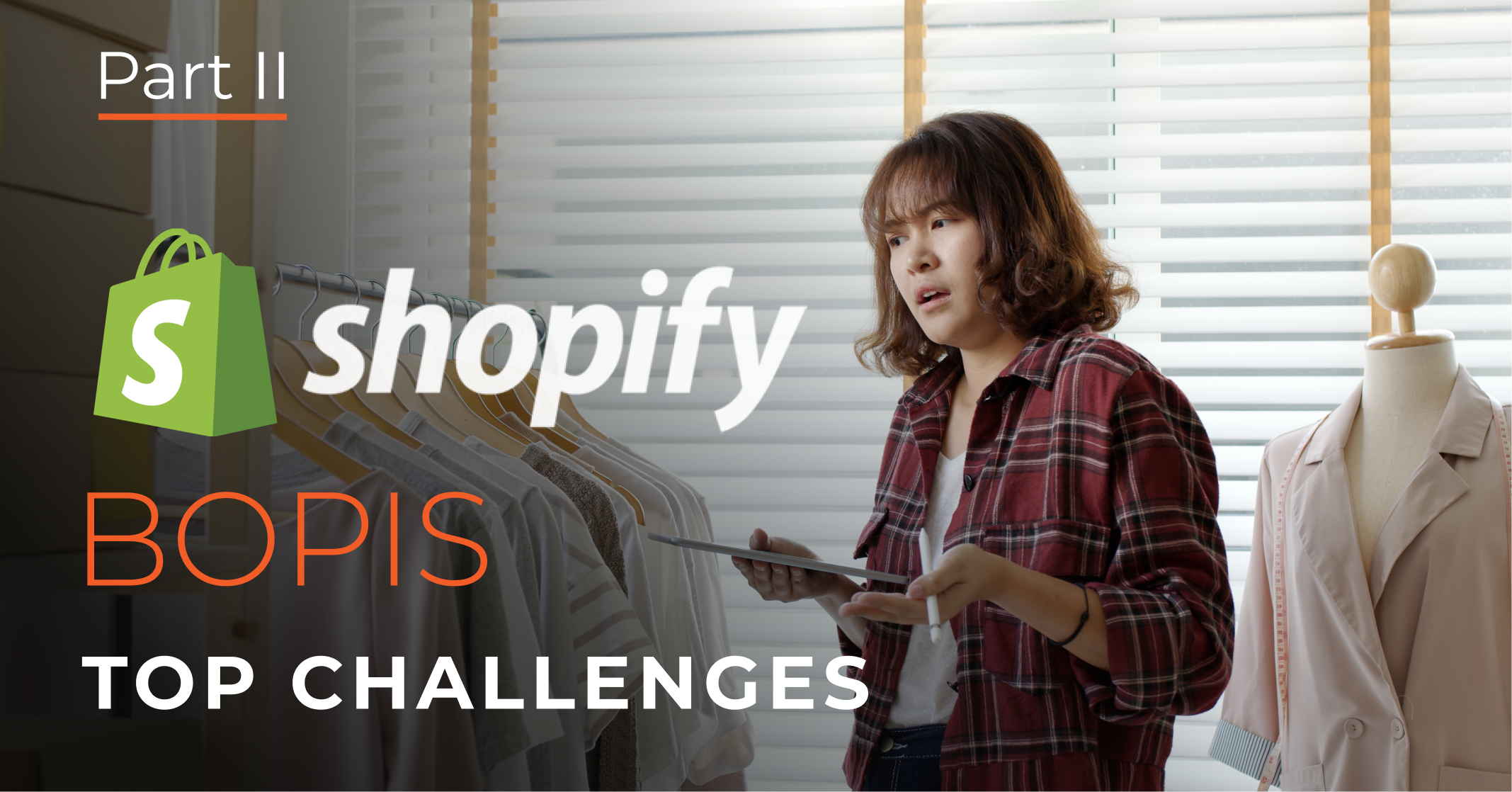 Top Challenges of Shopify Buy Online Pick-Up In Store: Part II