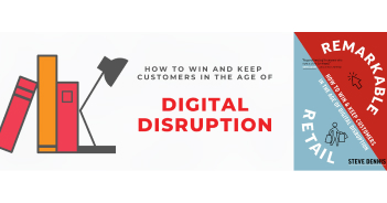 Review of Steve Dennis’ “Remarkable Retail” How To Win & Keep Customers In The Age of Digital Disruption”